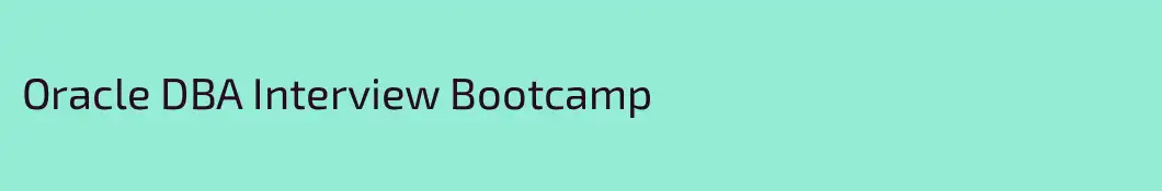 Oracle DBA Interview Bootcamp